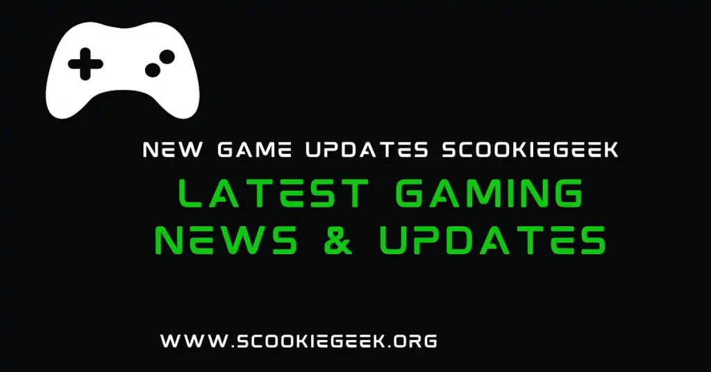 new game updates scookiegeek